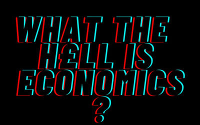 Podcast: Episode 3 – What The H£ll Is Economics? What The H£ll Is The Green Economy?